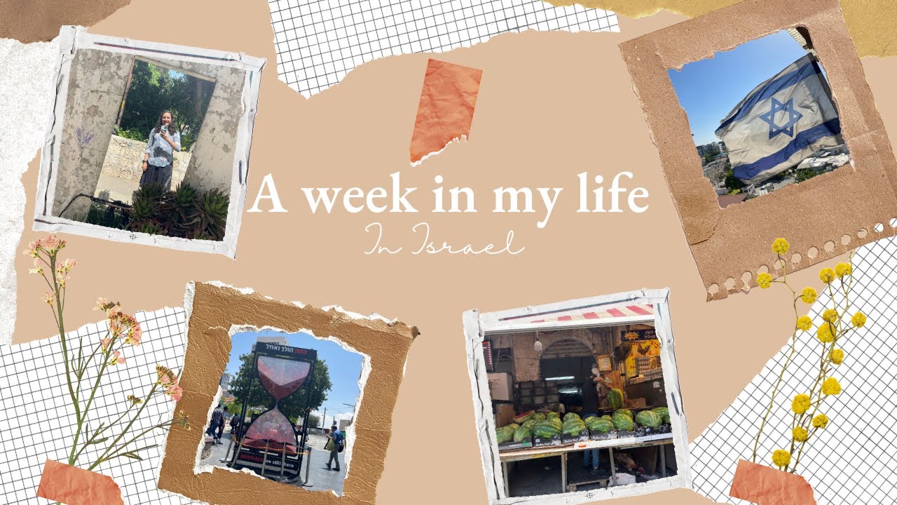 A WEEK IN MY LIFE || SUMMER IN ISRAEL