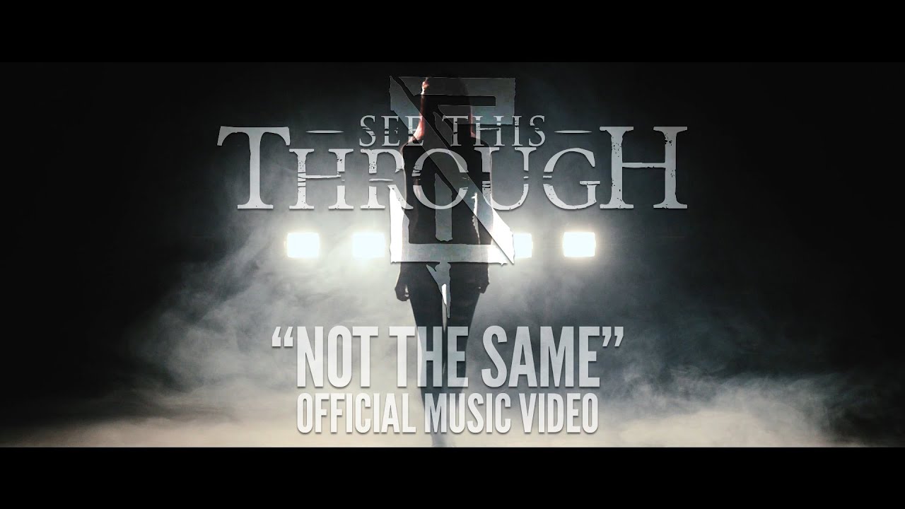 See This Through - Not the Same [Official Music Video]
