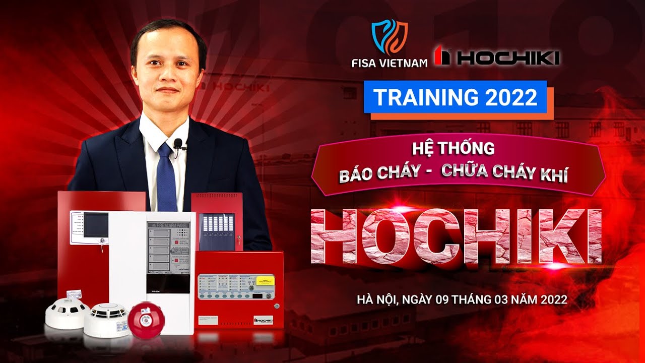 TRỰC TIẾP TRAINING HỆ THỐNG BÁO CHÁY & CHỮA CHÁY KHÍ HOCHIKI - FISA VIỆT NAM