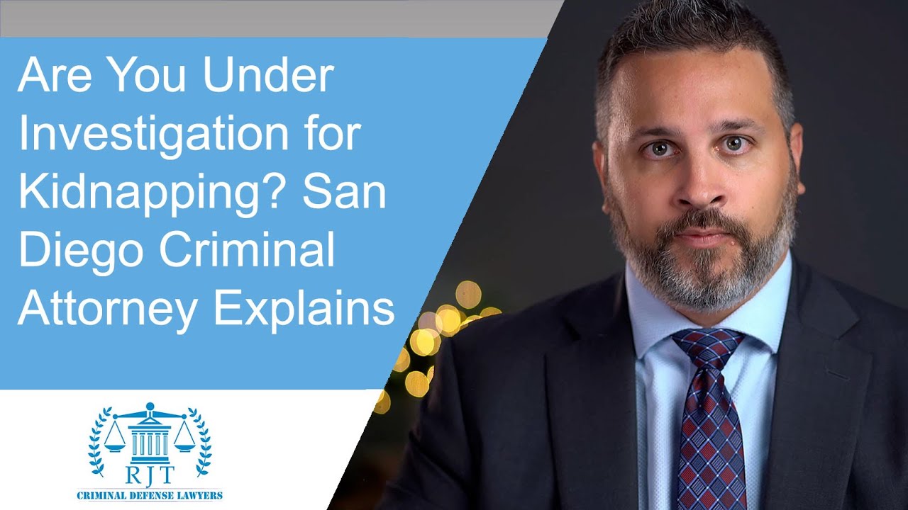 San Diego Criminal Attorney Discusses Kidnapping Charges and Punishment