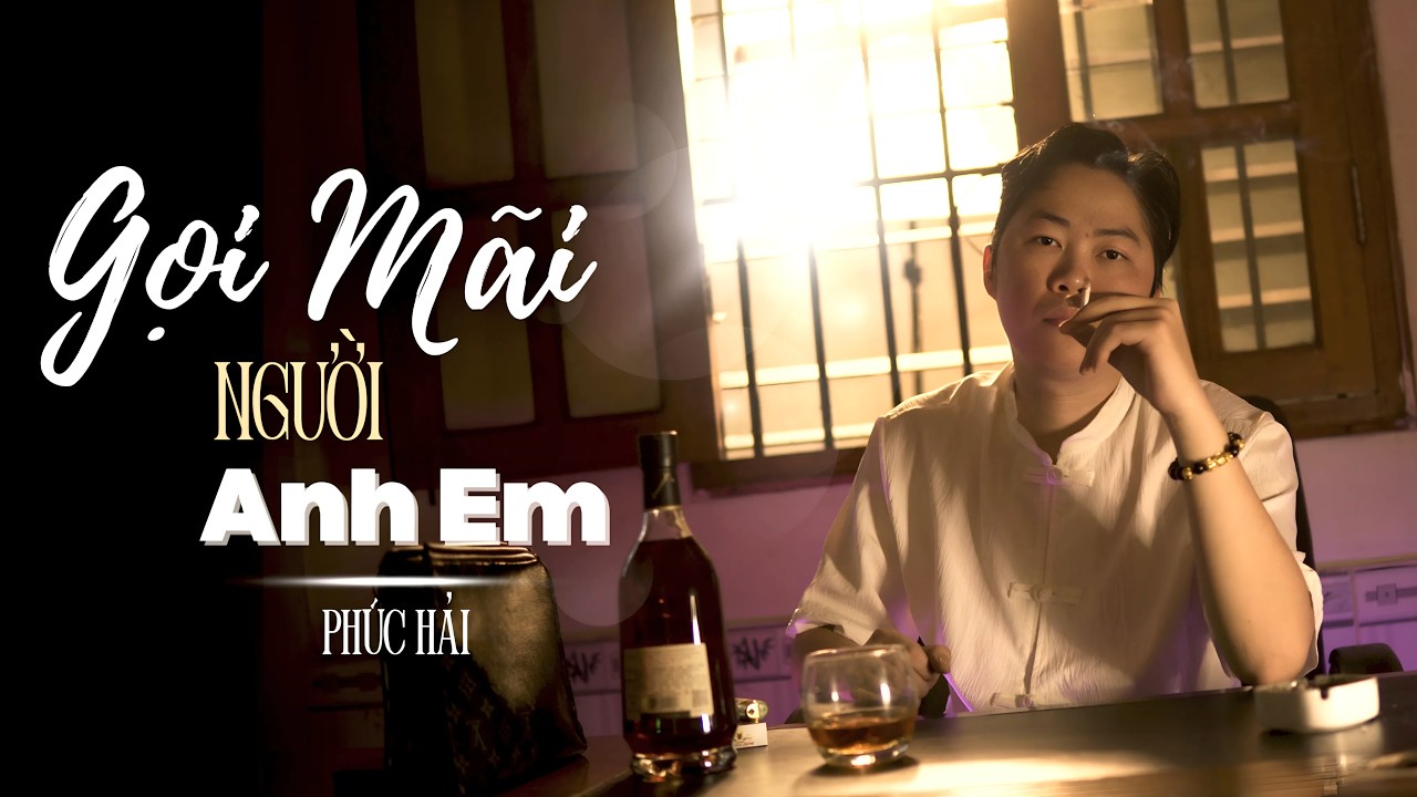 GỌI MÃI NGƯỜI ANH EM - PHÚC HẢI / OFFICIAL MUSIC VIDEO