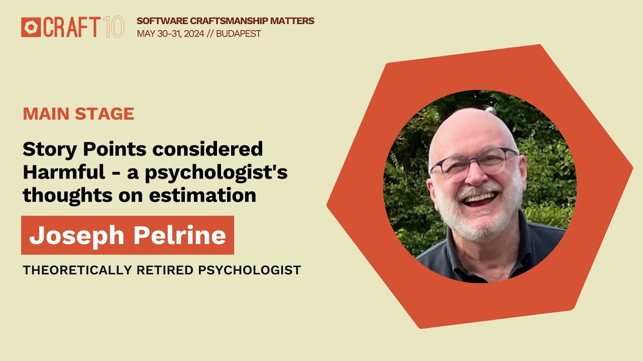 Story Points considered Harmful- a psychologist's thoughts on estimation - Joseph Pelrine |Craft2024
