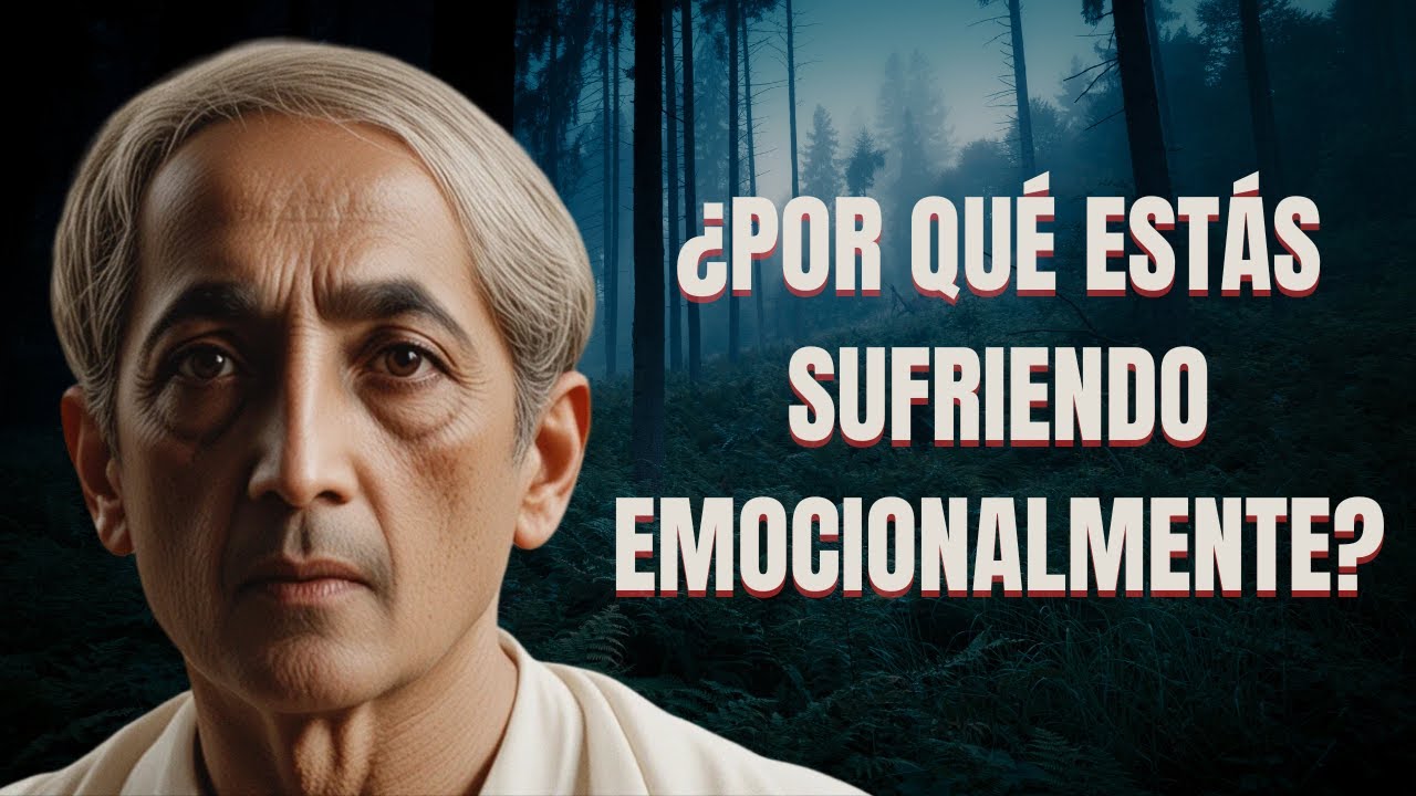 DEJAS DE SER VÍCTIMA DE TUS PROPIAS EMOCIONES (La verdad que nadie quiere que sepas) - KRISHNAMURTI