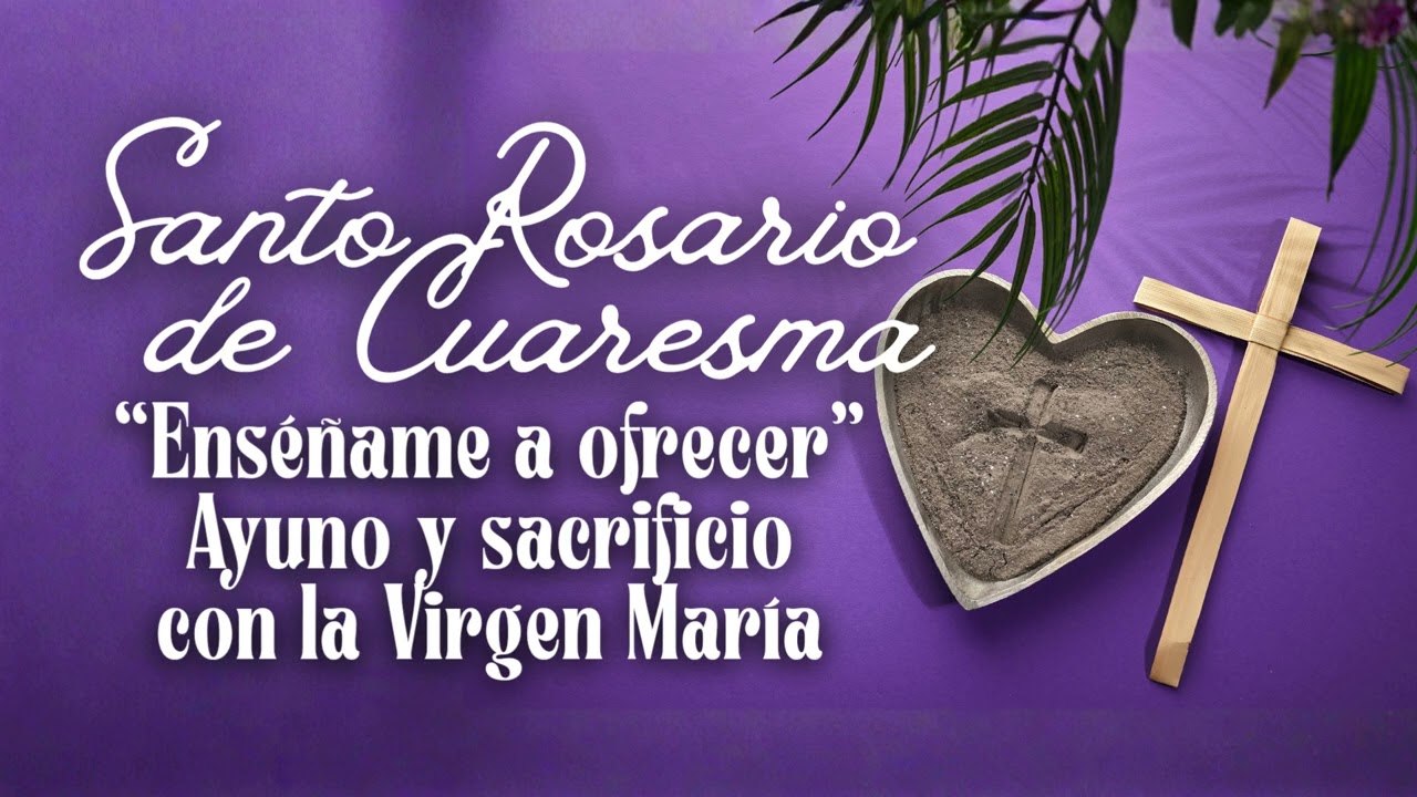 Rosario de Cuaresma 💜 Aprende el verdadero ayuno con María