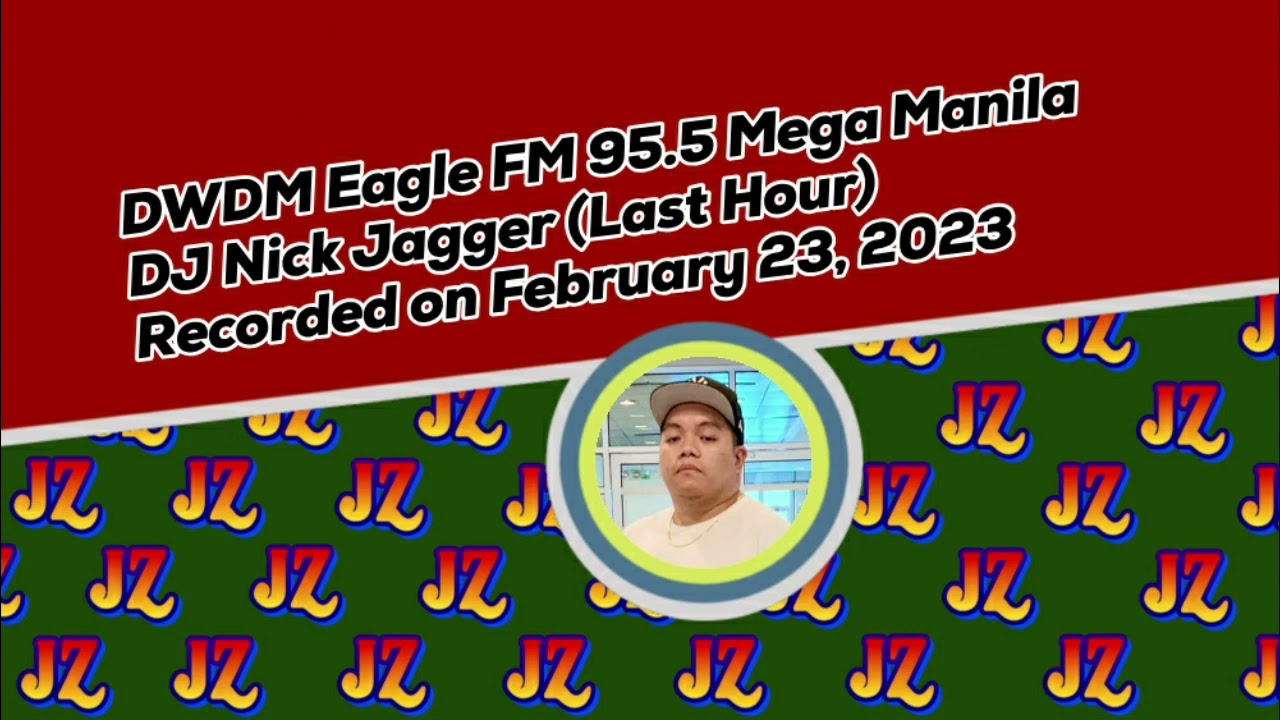 JZ's Radio Airchecks: Eagle FM 95.5 Mega Manila - Nick Jagger & Rikki Mathay (02/23/2023)