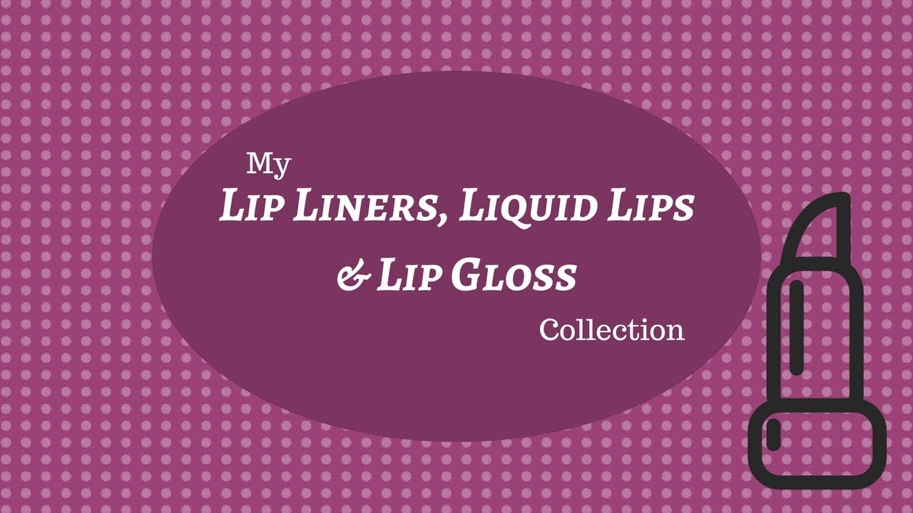 Lipliners, Liquid Lips & Glosses Collection