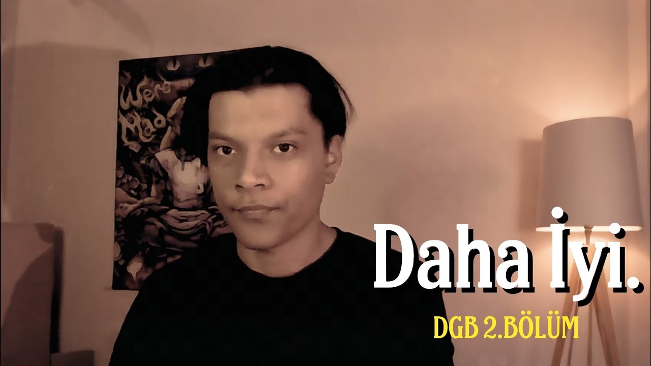 DAHA İYİ - Bölüm 2