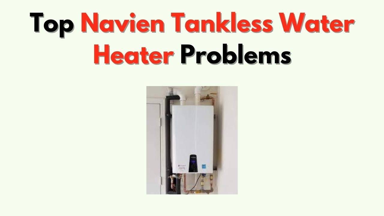 Top Navien Tankless Water Heater Problems &ndash; Error Codes, Leaks & Heating Fixes Explained