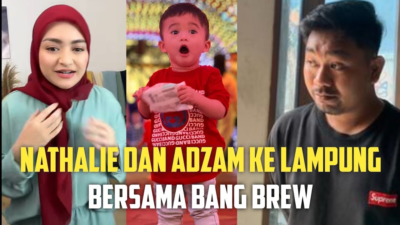NATHALIE DAN ADZAM KE LAMPUNG BERSAMA BANG BREW