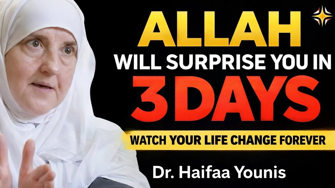 ALLAH Will Surprise You in 3 Days – Watch Your Life Change Forever | Dr. Haifaa Younis