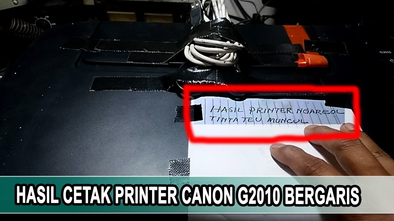 Cara memperbaiki printer canon g2010 hasil cetak bergaris cetak tabel tidak lurus