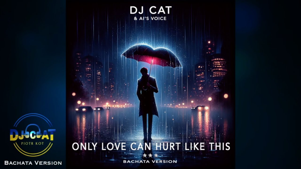 DJ Cat & AI Voice - Only Love Can Hurt Like This (Bachata Version)