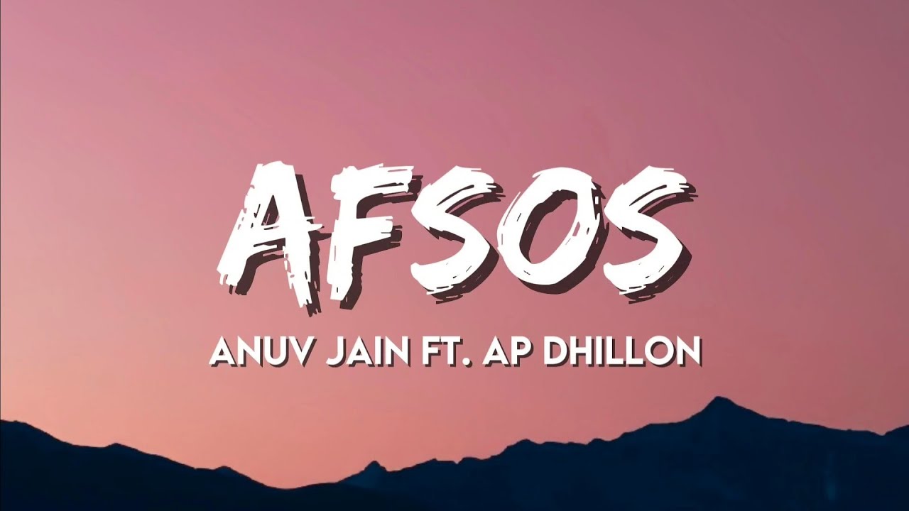 Anuv Jain FT. AP Dhillon - AFSOS (Lyrics)