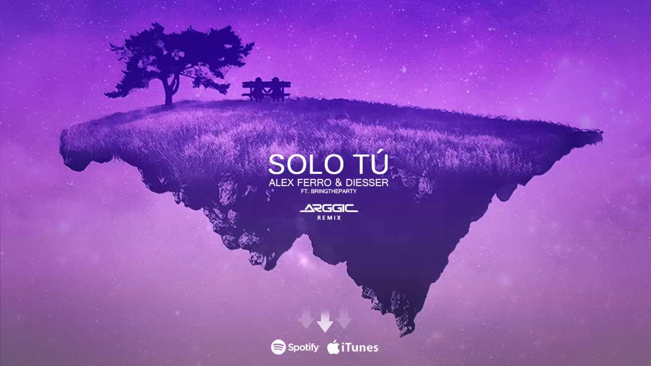 Alex Ferro & Diesser feat. Bringtheparty - Solo T&uacute; (Arggic Remix)