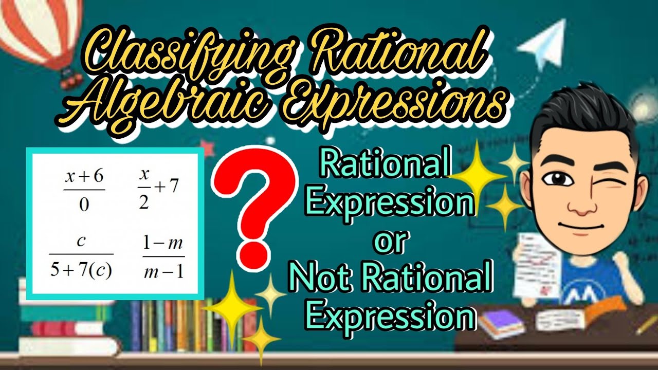 Classifying Rational Algebraic Expressions [Made EASY! ]