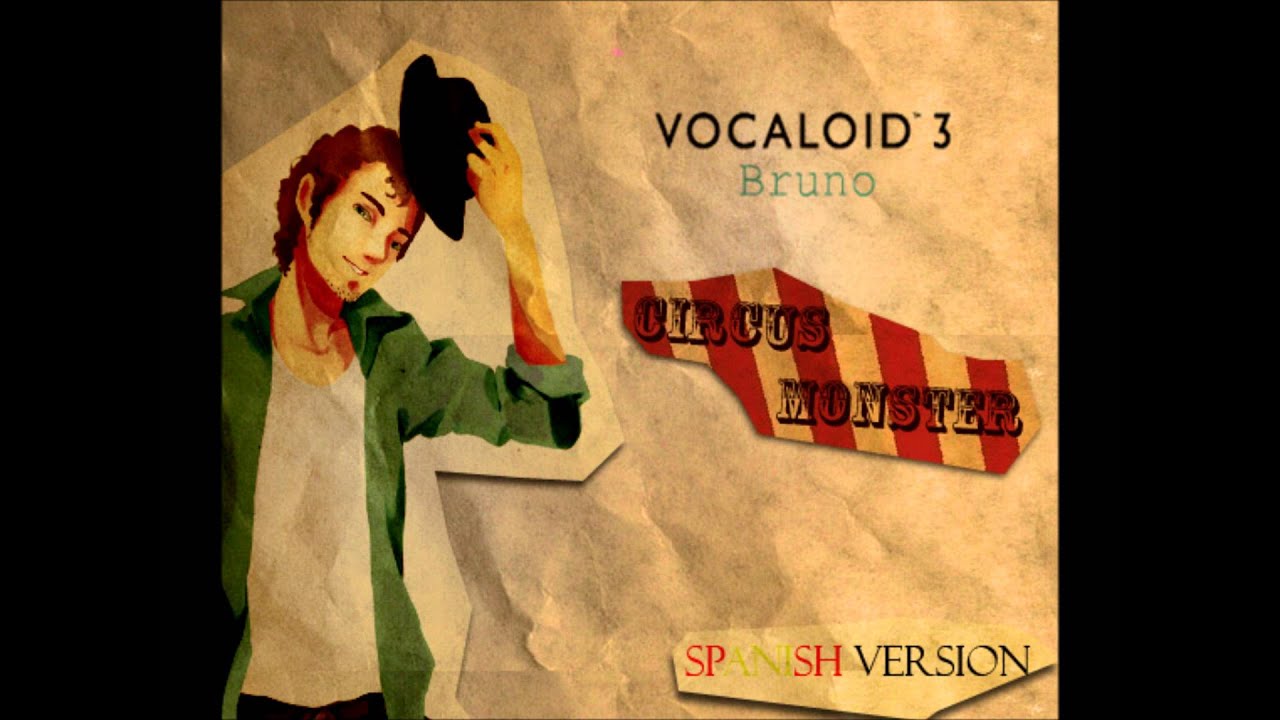 【Bruno】 Circus Monster Spanish ver. 【VOCALOID3カバー】