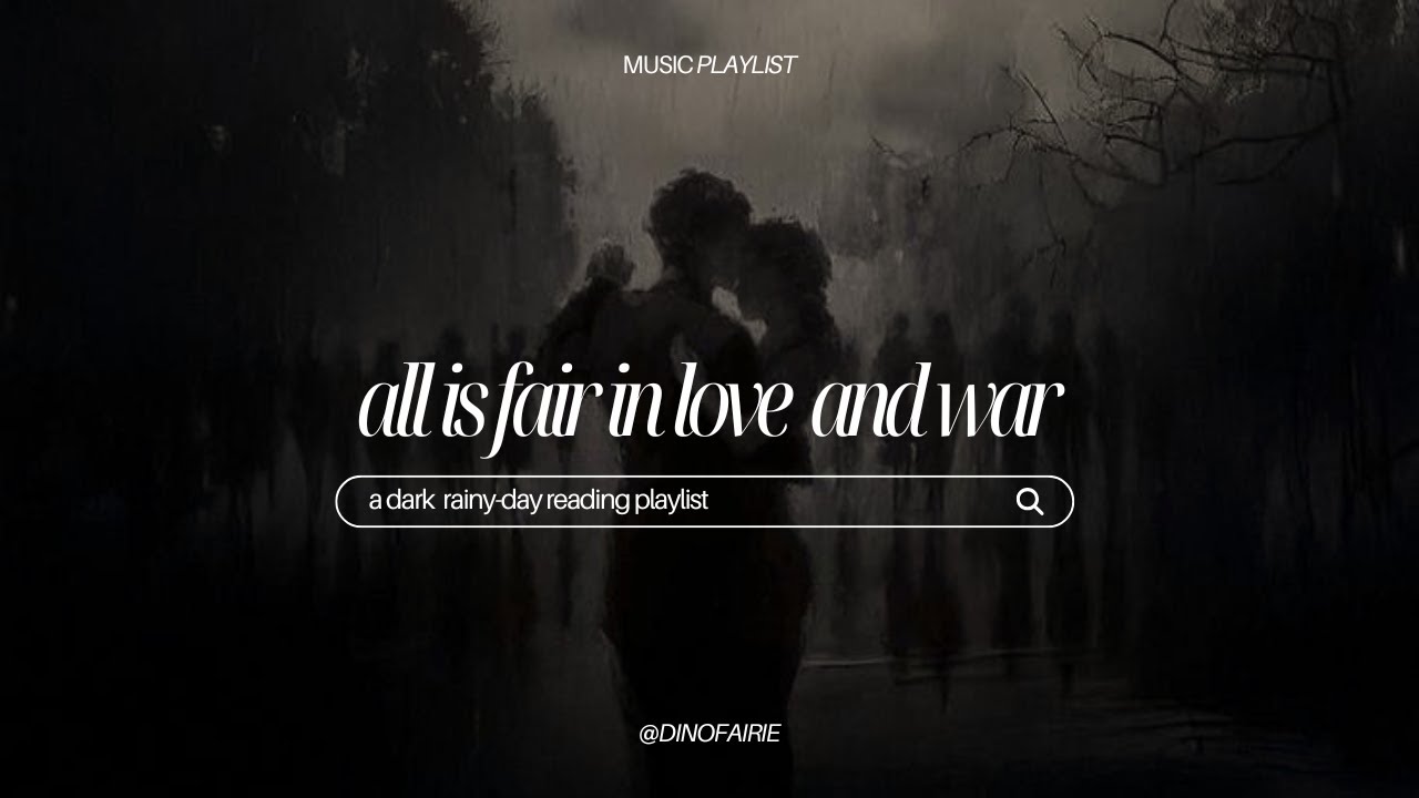 all is fair in love and war | a dark romantasy reading playlist