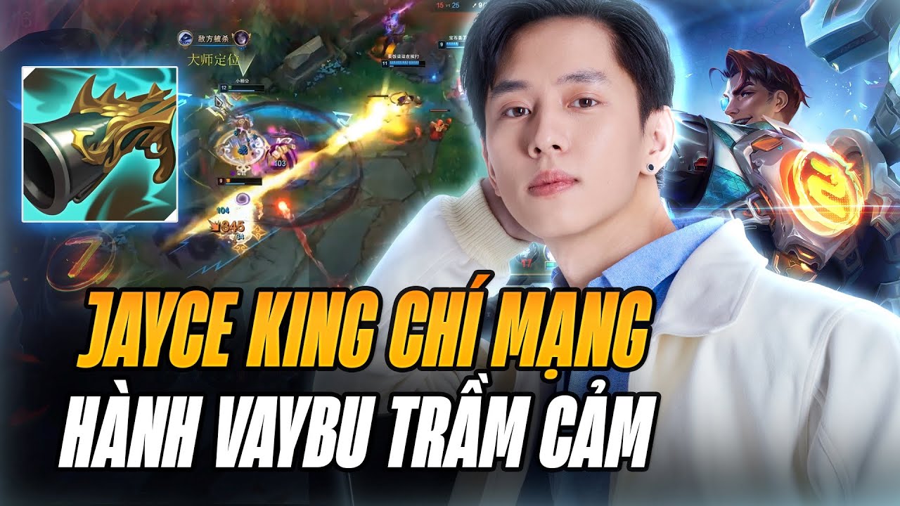 JAYCE KING YIFAN VÀ GIÁO ÁN SIÊU DỊ JAYCE LÊN CHÍ MẠNG BÁN HÀNH CAO THỦ VAYBU TỚI TRẦM CẢM
