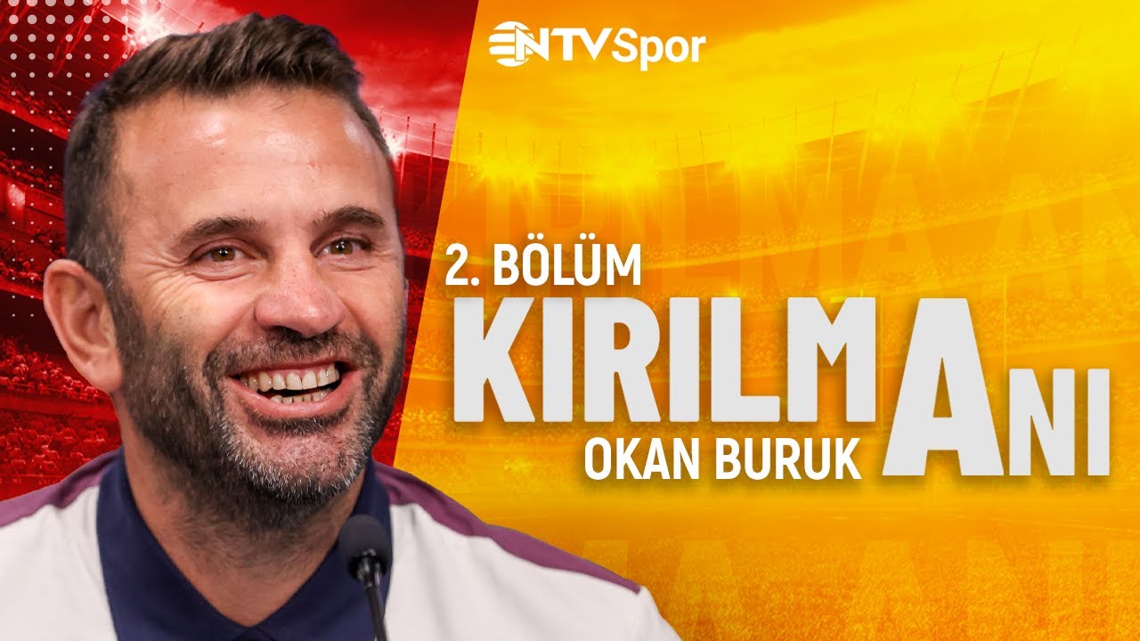Kırılma Anı 51. Bölüm - Okan Buruk | (Bölüm 2) |  @NTV Spor ​