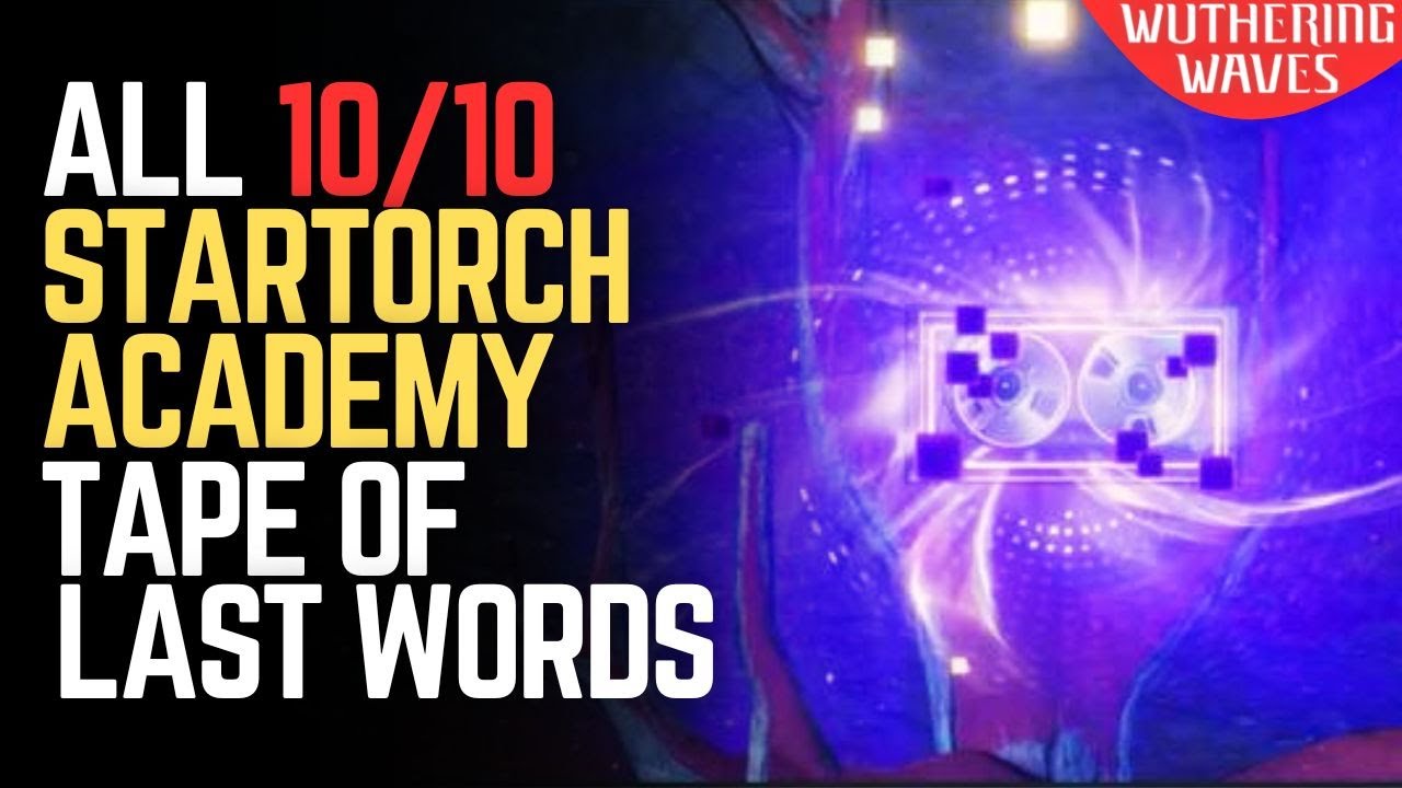 ALL Tape of Last Words Locations in Startorch Academy - Wuthering Waves