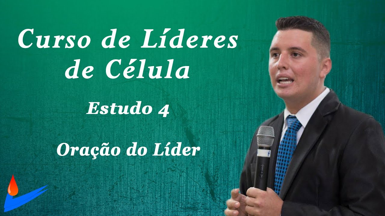 CURSO DE LÍDERES DE CÉLULAS - ESTUDO 4 - ORAÇÃO DO LIDER
