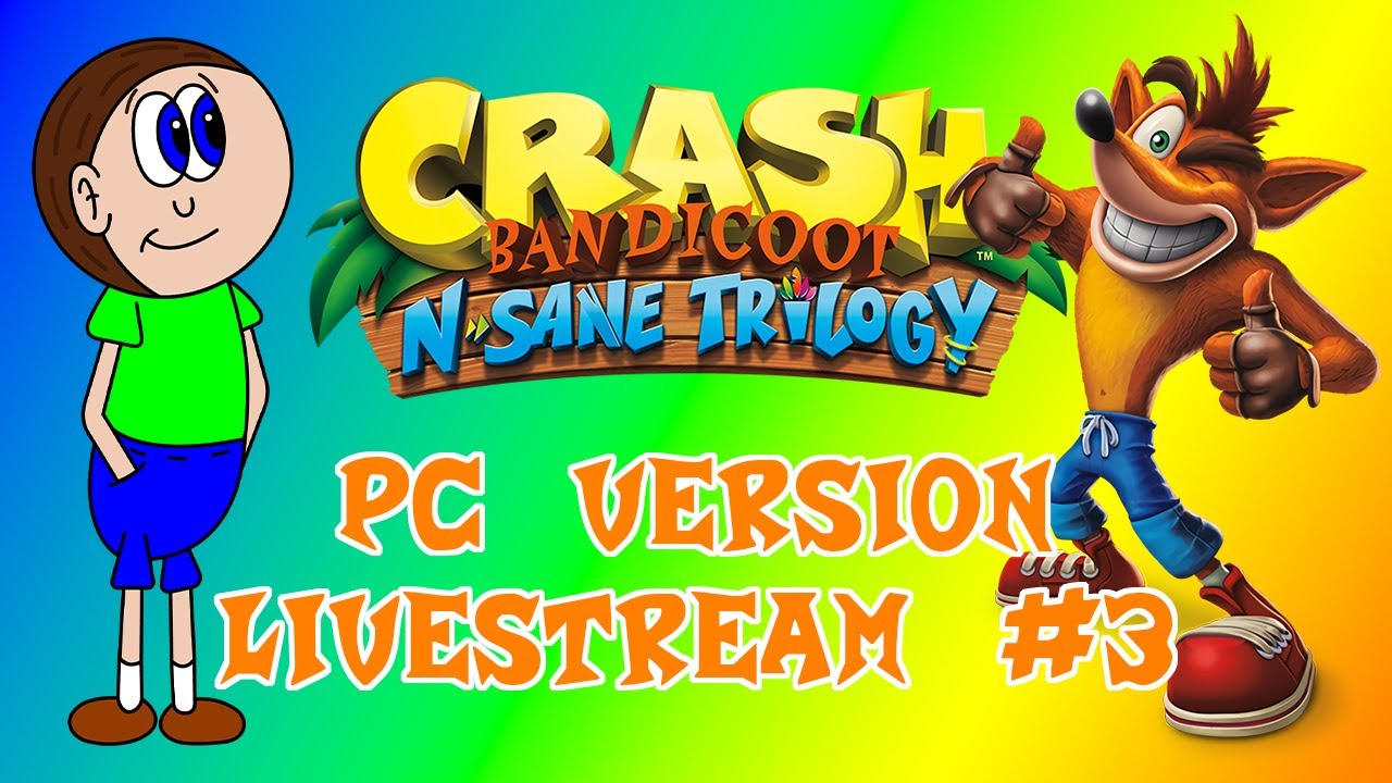 Crash Bandicoot: N. Sane Trilogy: PC Version Livestream 3