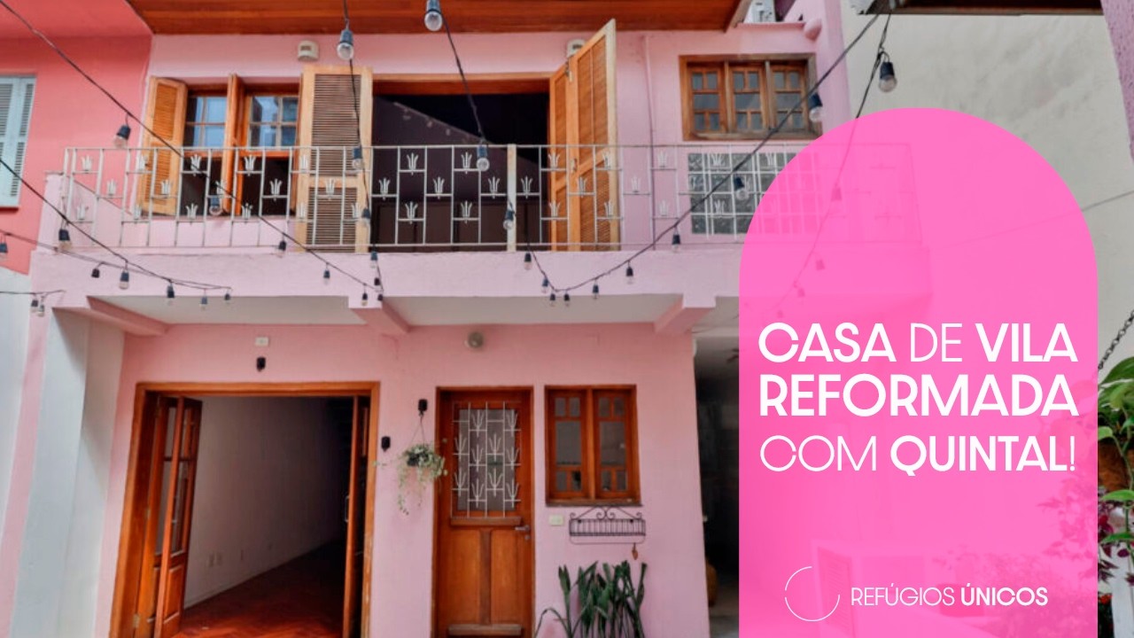 CASA DE VILA REFORMADA COM QUINTAL! | REFÚGIOS ÚNICOS
