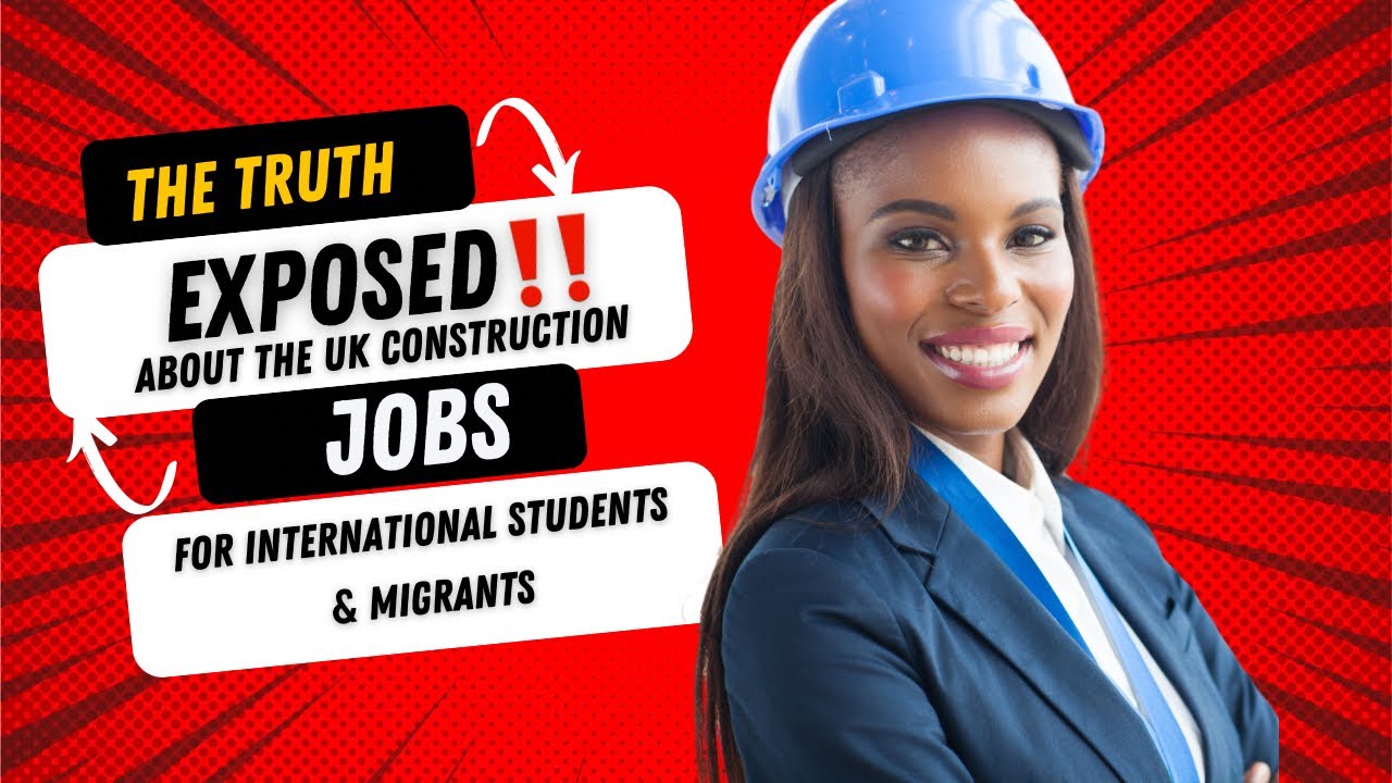 EXPOSED: The truth about UK construction jobs for international Students & Migrants