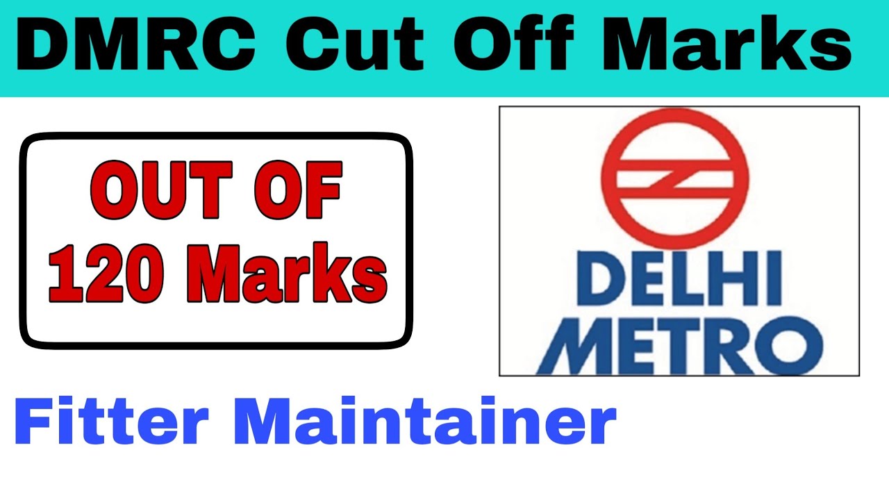 DMRC Fitter Maintainer Cut Off Marks { Out Of 120 Marks }