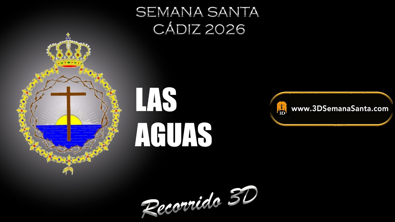 🟡⚫️ | LAS AGUAS | Semana Santa de Cádiz 2026 | Recorrido 3D