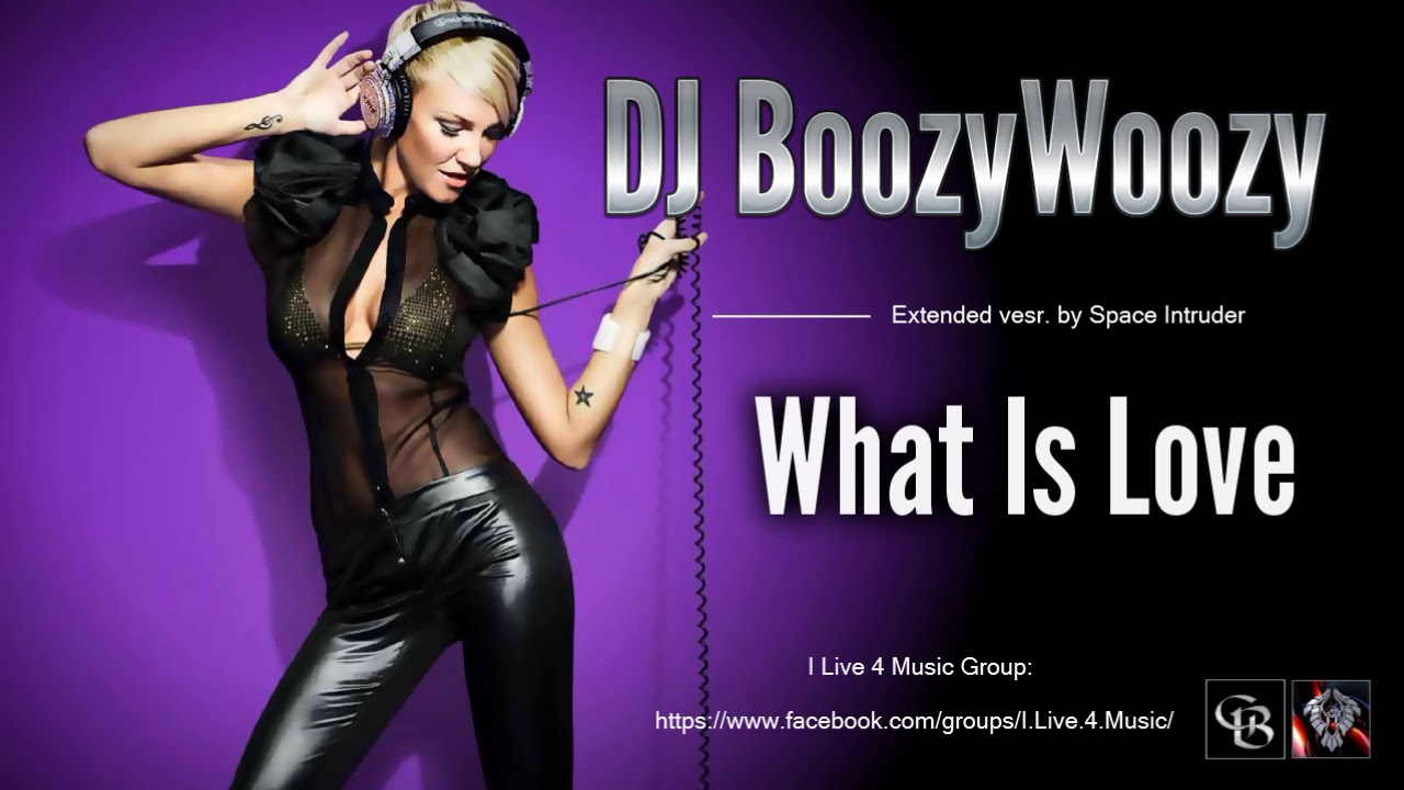 ✯ DJ BoozyWoozy - What Is Love (Extended vesr. by Space Intruder) edit.2k18