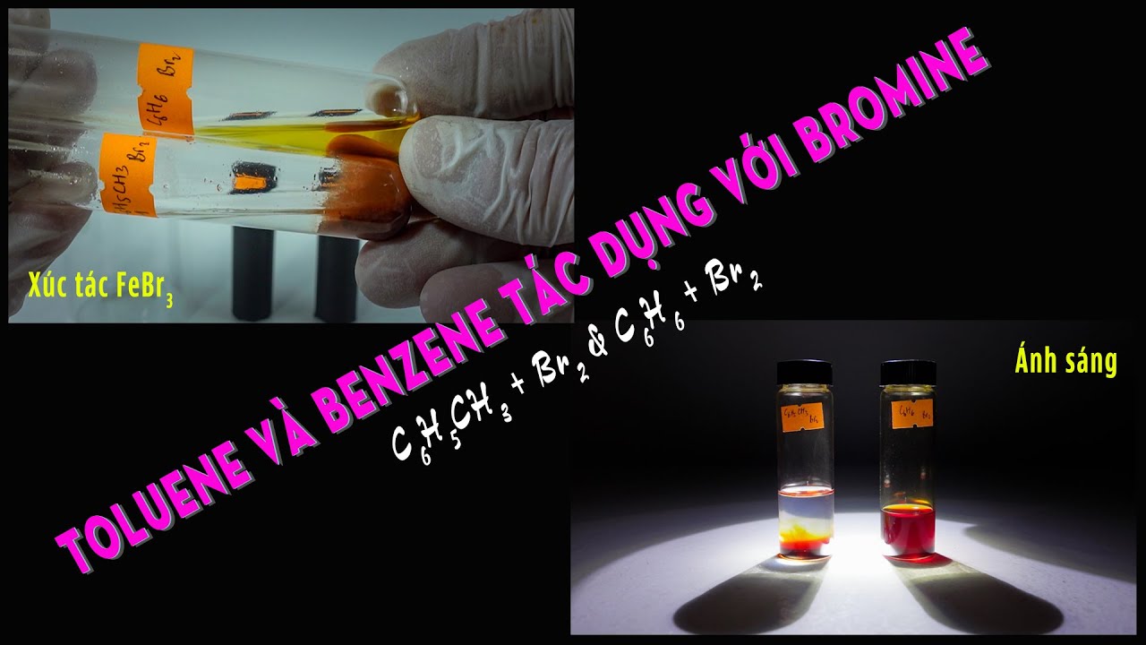 C6H5CH3 + Br2 & C6H6 + Br2. Toluene và benzene tác dụng với bromine. Chiến thắng thuộc về ai?