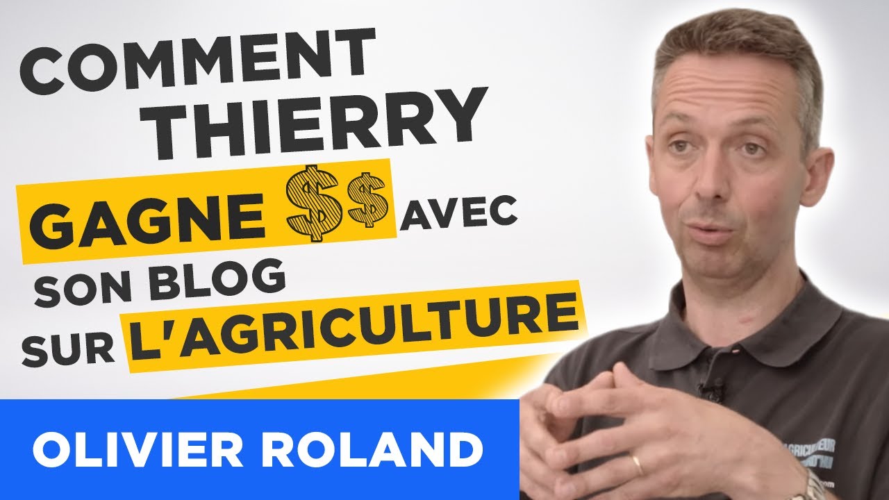 🚜 Comment Thierry gagne de l'argent avec son blog sur l'AGRICULTURE