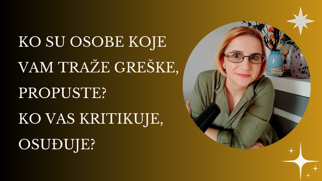 Ko su osobe koje vam traže greške, propuste?   Ko vas kritikuje, osuđuje?