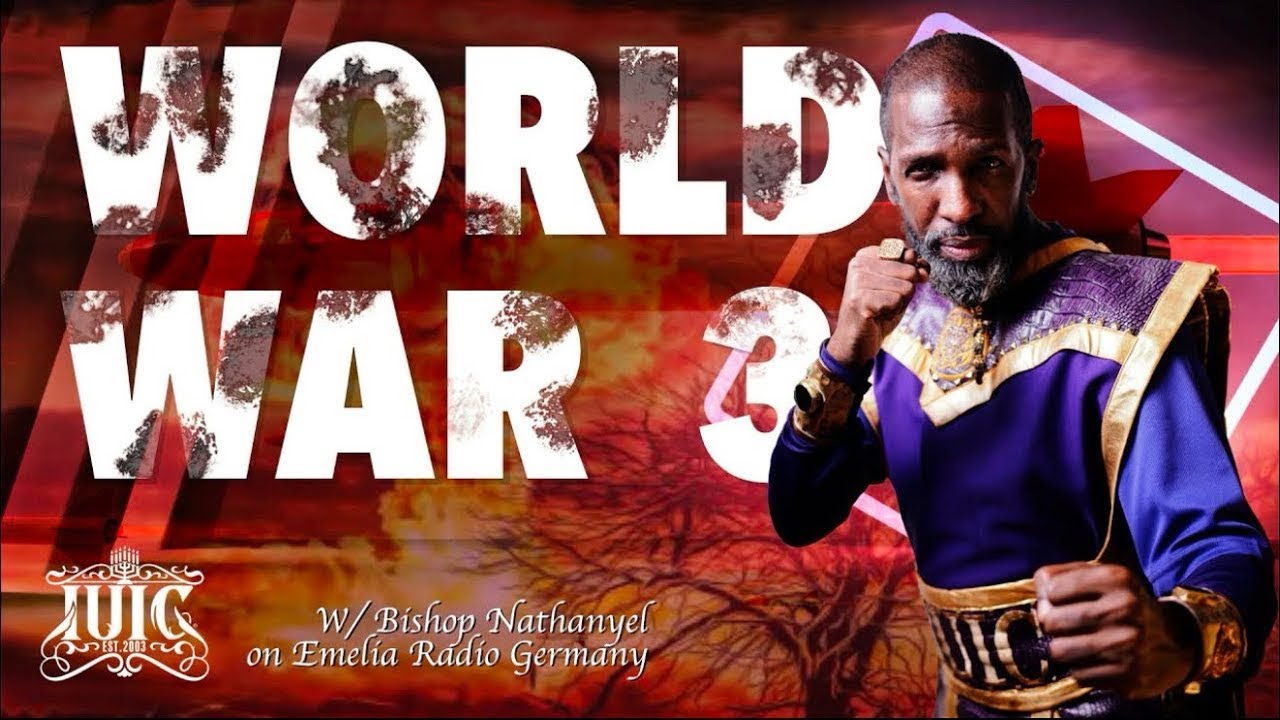 BISHOP NATHANYEL REVEALS THE BEGINNING, THE MIDST, & THE END OF WW3!!!