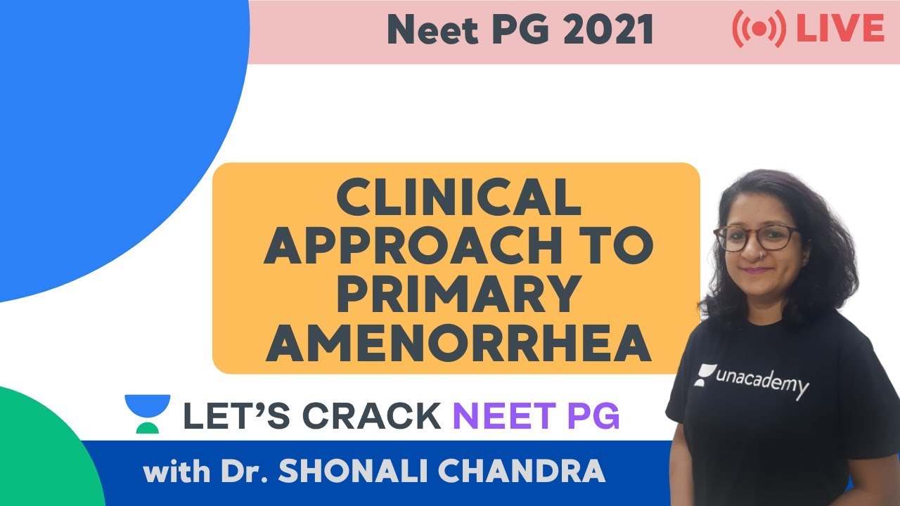 Clinical Approach to Primary Amenorrhea | NEET PG 2021 | Dr. Shonali Chandra