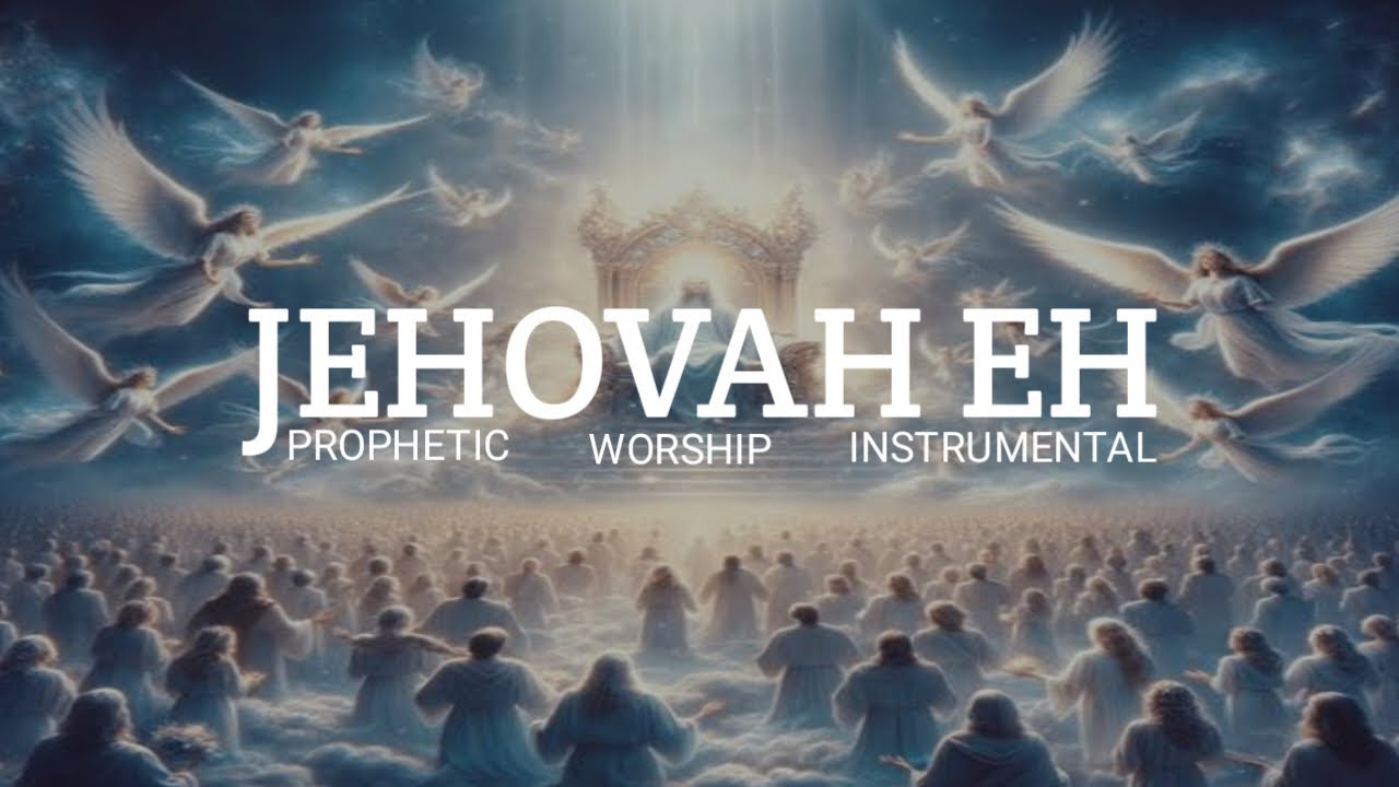 JEHOVAH EH || 1 HOUR PROPHETIC WORSHIP INSTRUMENTAL.