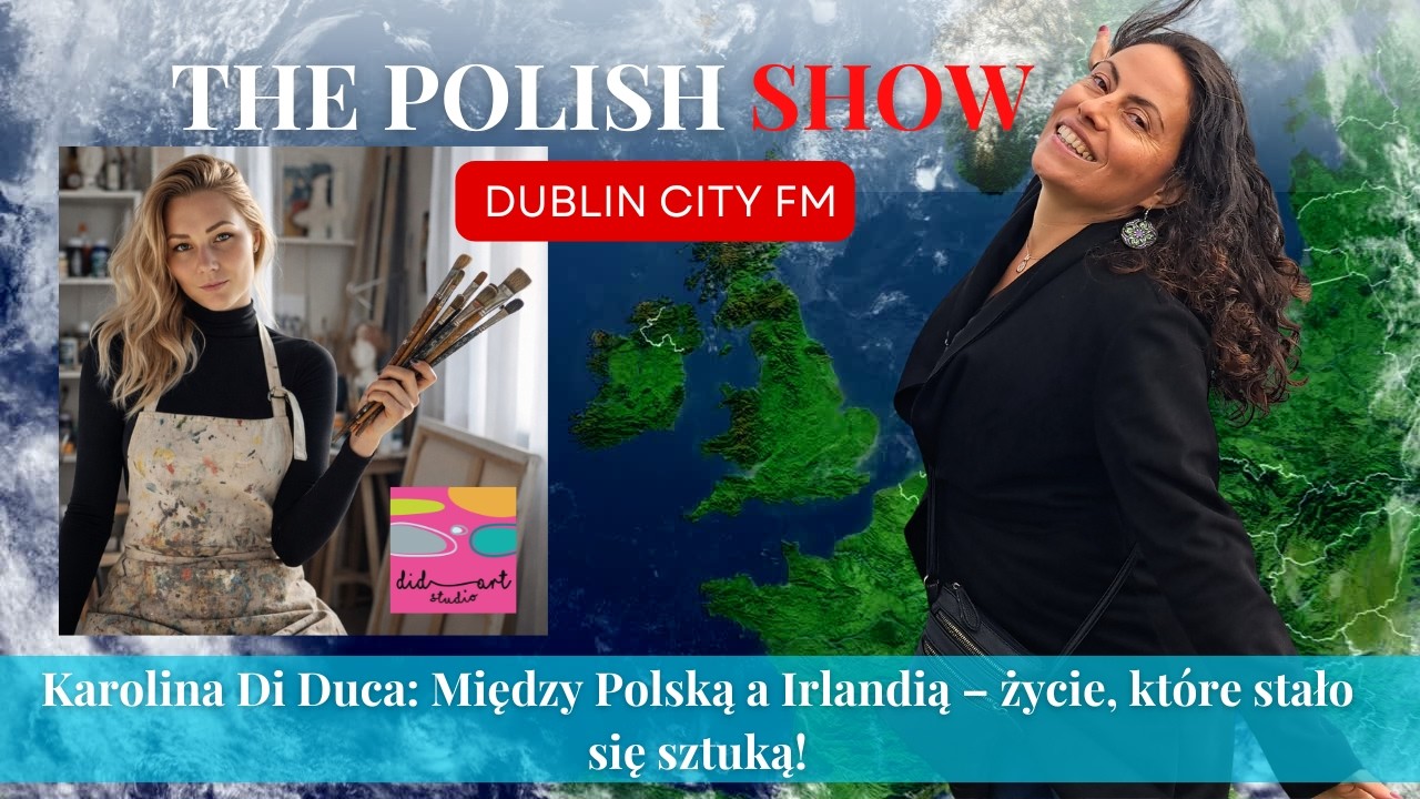 Karolina Di Duca: Między Polską a Irlandią – życie, które stało się sztuką!