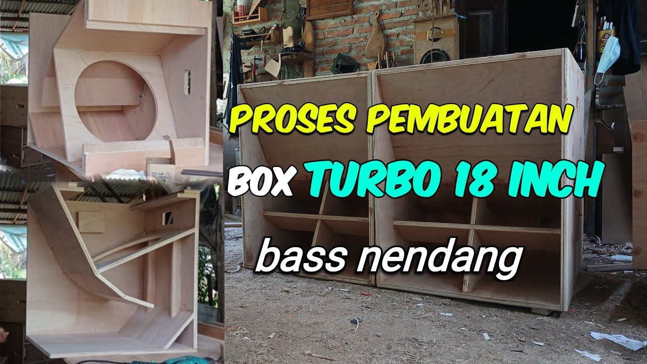 proses pembuatan box turbo 18 inch ,subwoofer turbo bass