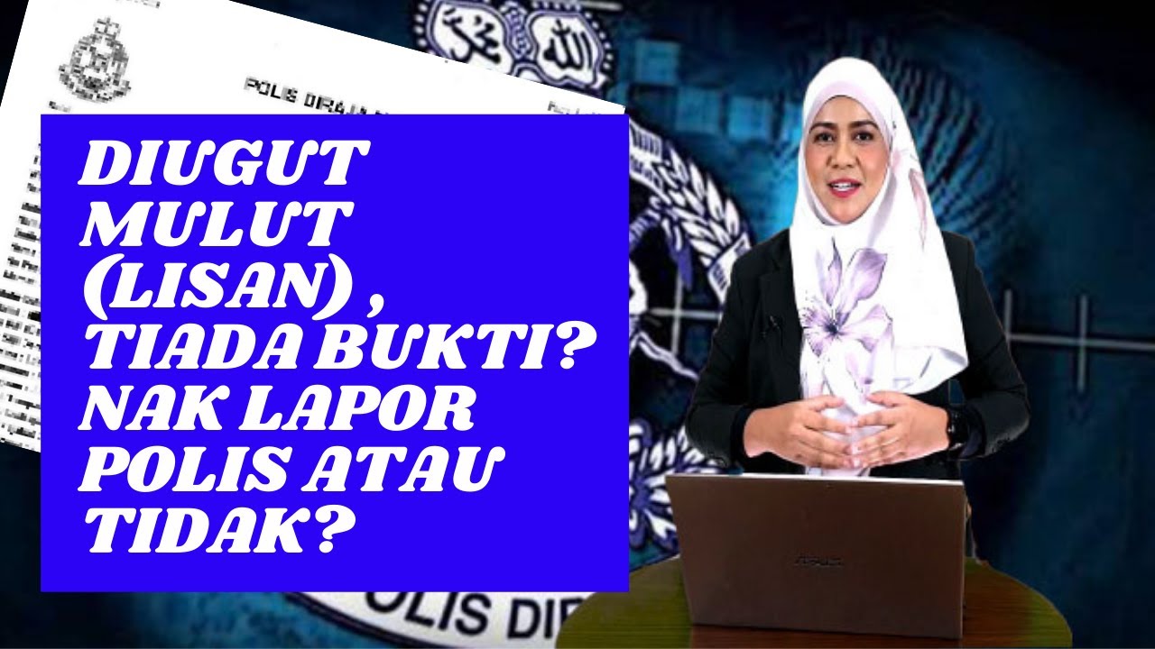 DIUGUT SECARA LISAN! TIDAK CUKUP BUKTI? PATUT LAPOR ATAU TIDAK?