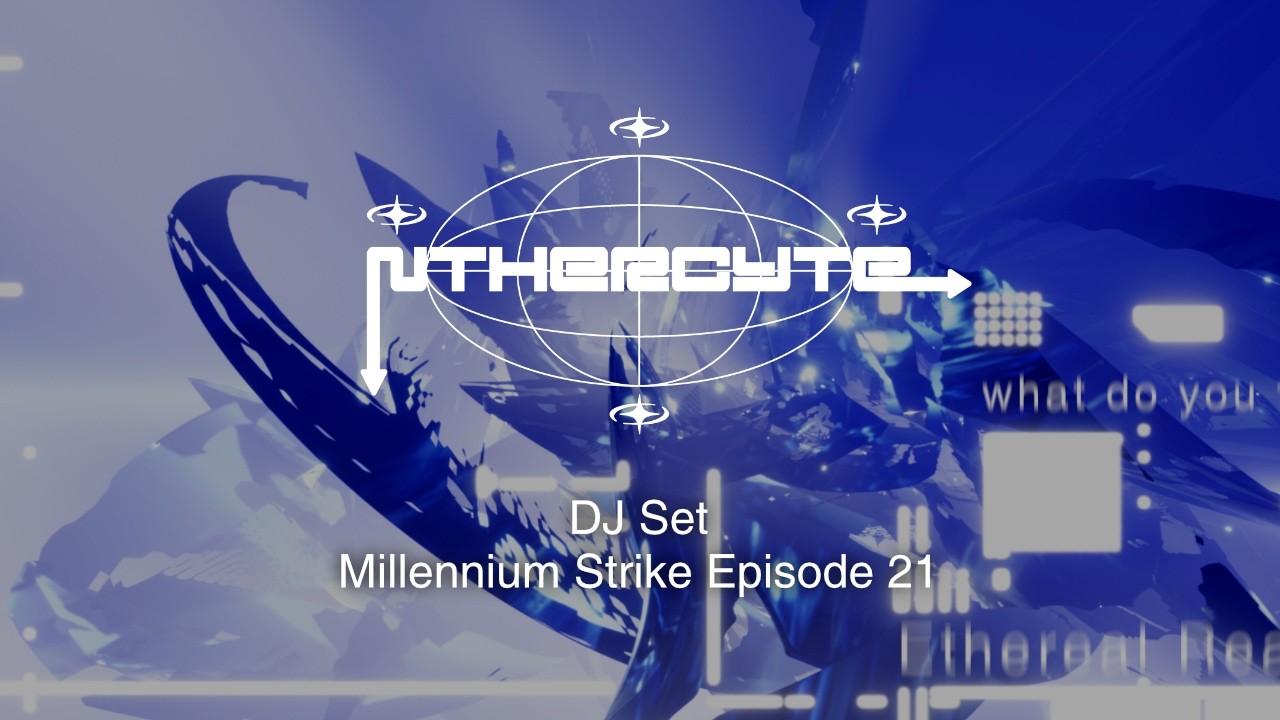 Nthercyte DJ Set @ Millennium Strike Ep. 21 (07/03/2026)