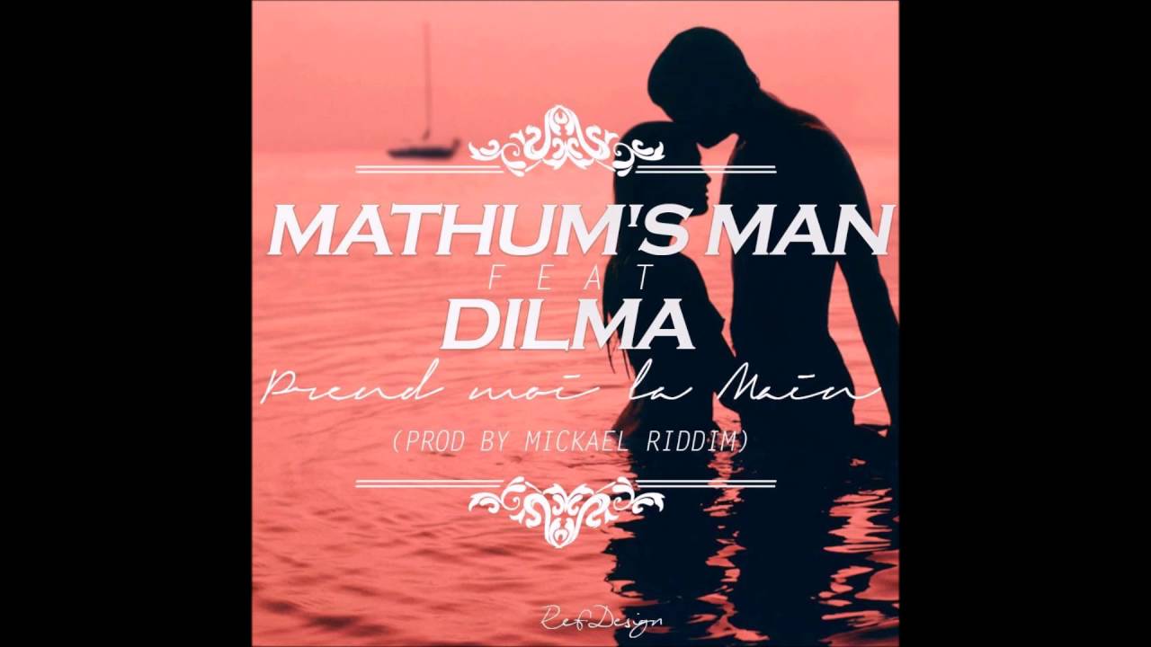 Dilma Ft Mathum's Man - Prend Moi La Main (Mickael Riddim) 2016