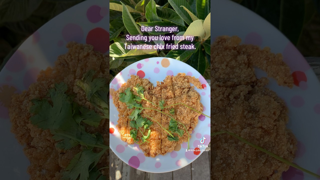 Dear Stranger, Sending you love from my Taiwanese chix fried steak 🍗 