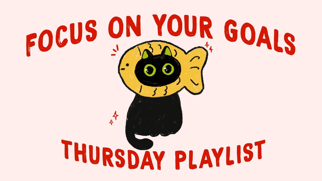 focus on your goals, it's all pay off (study playlist to do our best work on THURSDAY)