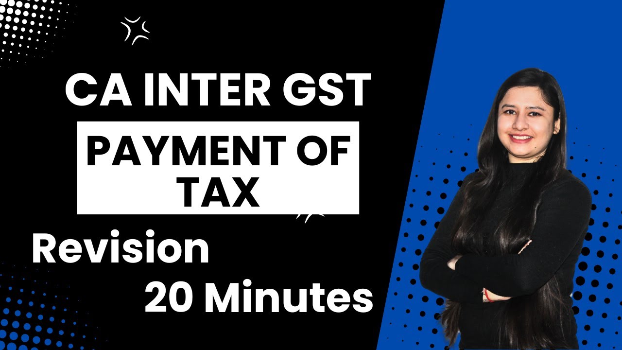 Payment of Tax | CA Inter GST | May 2025 | CA Bhawna Jain