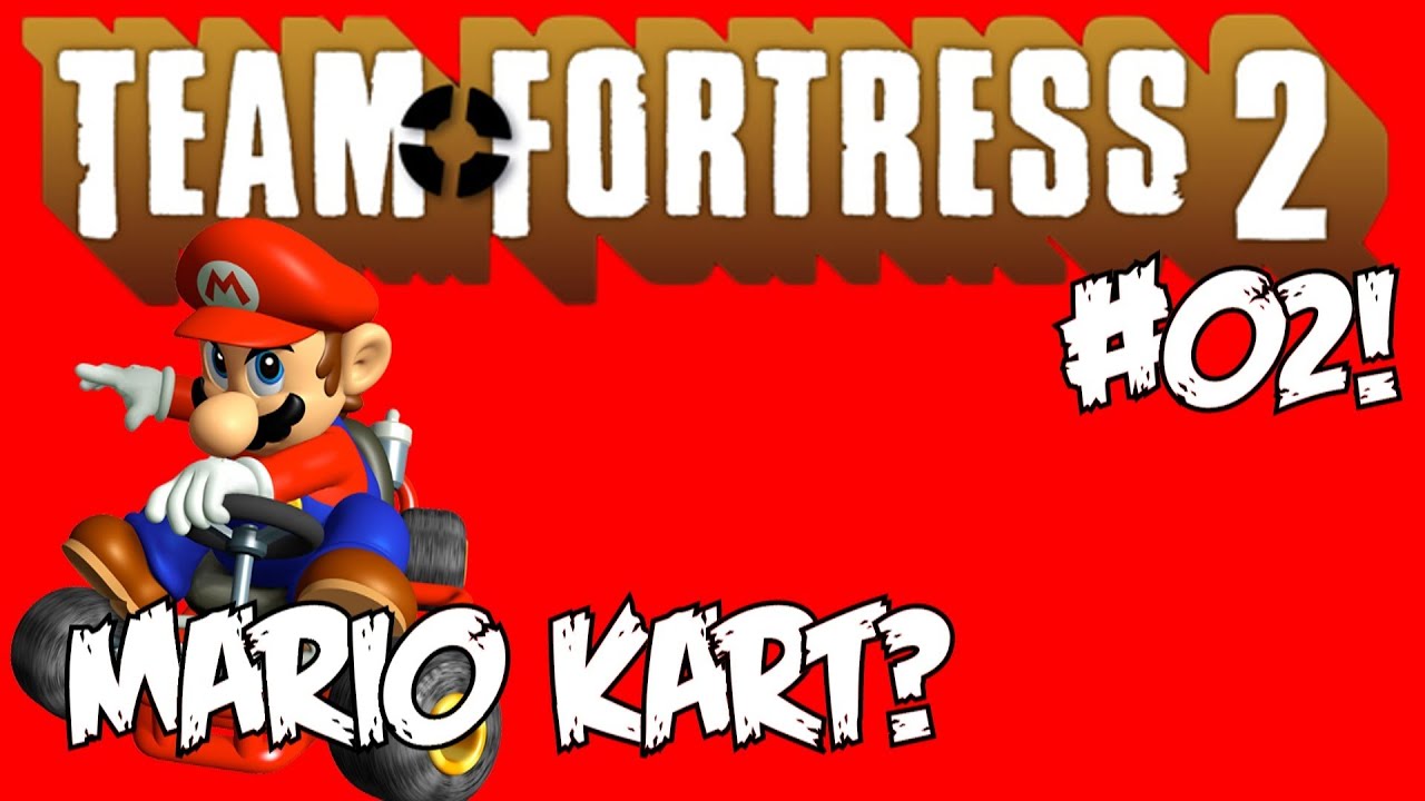 MARIO KART?! - Team Fortress 2 #02!