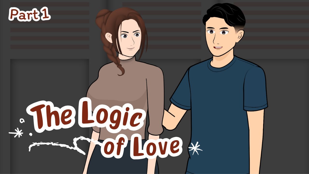 THE LOGIC OF LOVE - PART 1 || Drama Animasi