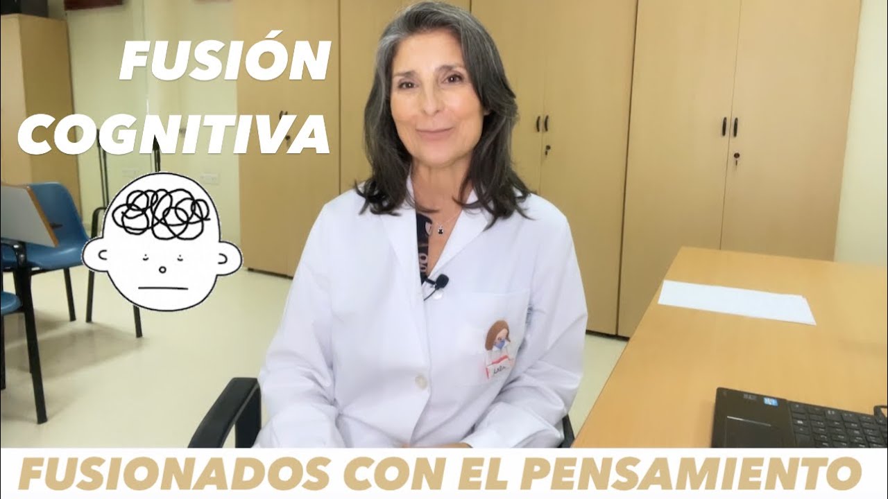 8. FUSIÓN COGNITIVA (Terapia de Aceptación y Compromiso): No soy mis pensamientos