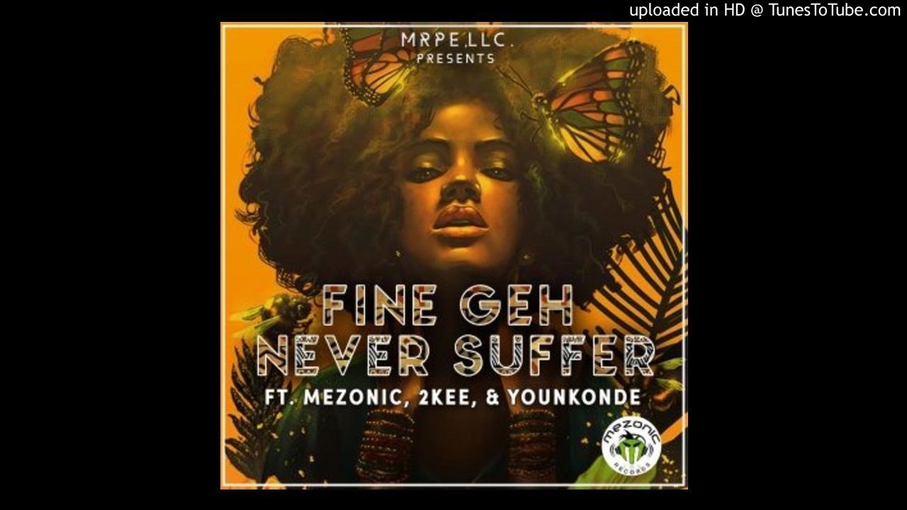 Mezonic Ft. 2Kee & Younkonde - Fine Geh Never Suffer (NEW MUSIC 2017)
