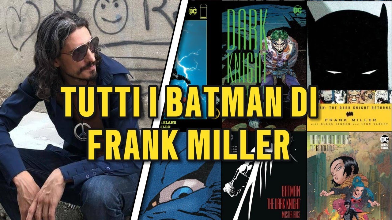 LA CARRIERA DI FRANK MILLER ATTRAVERSO BATMAN - ANNO UNO, IL RITONO DEL CAVALIERE OSCURO ECC...